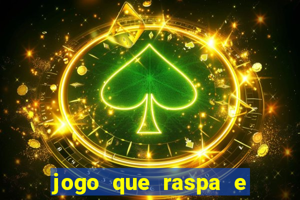 jogo que raspa e ganha dinheiro